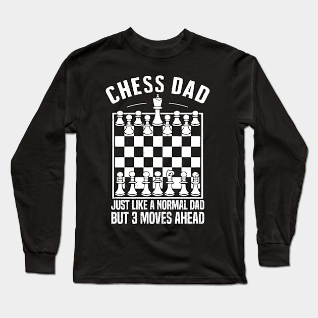 Chess dad Just like a normal dad But 3 moves ahead Long Sleeve T-Shirt by mdr design